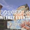 Downtown Weekly Events | Week of June 11