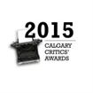 2015 Calgary Theatre Critics’ Award Winners
